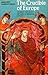 The Crucible of Europe: The Ninth and Tenth Centuries in European History