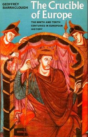 The Crucible of Europe: The Ninth and Tenth Centuries in European History