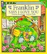 Franklin Says I Love You (Franklin the Turtle)