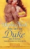 The Art of Duke Hunting by Sophia Nash The Art of Duke Hunting by Sophia Nash