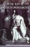 Louis XIV and the French Monarchy by Andrew Lossky