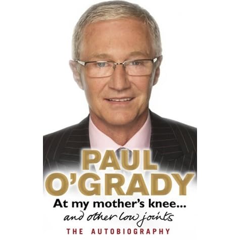 At My Mother S Knee And Other Low Joints By Paul O Grady