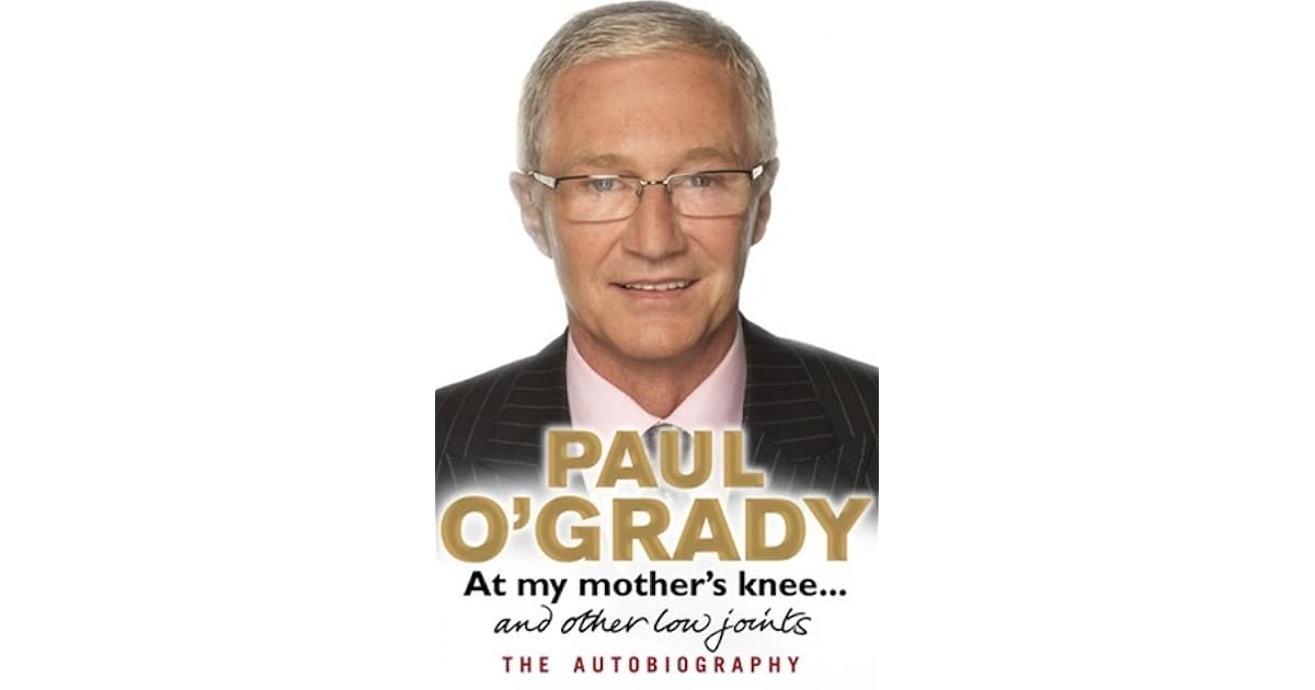 At My Mother S Knee And Other Low Joints By Paul O Grady