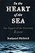 In the Heart of the Sea by Nathaniel Philbrick