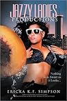 Jazzy Ladies Productions by Ericka K.F. Simpson Jazzy Ladies Productions by Ericka K.F. Simpson
