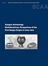 Xiongnu Archaeology: Multidisciplinary Perspectives of the First Steppe Empire in Inner Asia Xiongnu Archaeology: Multidisciplinary Perspectives of the First Steppe Empire in Inner Asia