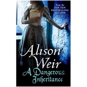 A Dangerous Inheritance A Novel Of Tudor Rivals And The