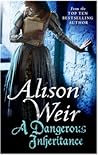 A Dangerous Inheritance by Alison Weir