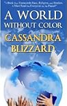 A World Without Color by Cassandra Blizzard