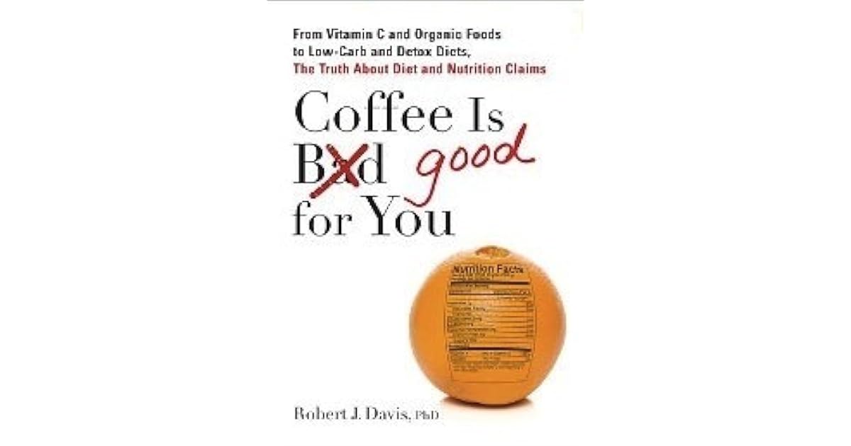 Coffee is Good for You From Vitamin C and Organic Foods to LowCarb