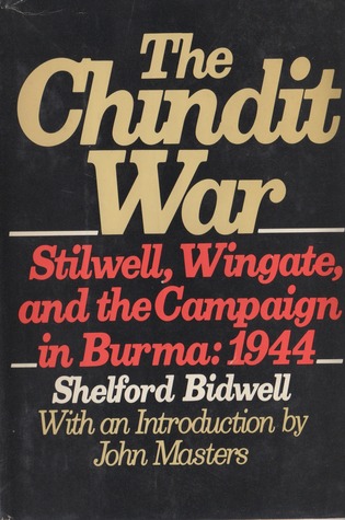 The Chindit War: Stilwell, Wingate, and the Campaign in Burma 1944 (Hardcover)