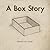 A Box Story