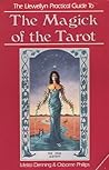 The Magick of Tarot (The Llewellyn Practical Guides)
