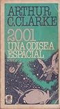 2001. Una Odisea Espacial by Arthur C. Clarke 2001. Una Odisea Espacial by Arthur C. Clarke
