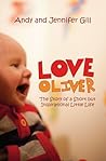 Love Oliver: The Story Of a Short But Inspirational Little Life