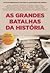 As Grandes Batalhas da História
