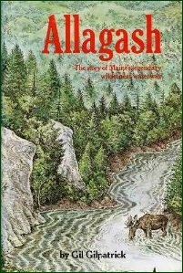 Allagash: The Story of Maine's Legendary Wilderness Waterway