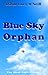 Blue Sky Orphan by David Rory O'Neill Blue Sky Orphan by David Rory O'Neill