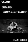 Mark Reads Breaking Dawn