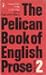 The Pelican Book of English Prose, Volume 2: From 1780 to the Present Day