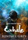 Exhale by Kendall Grey