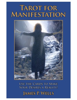 Tarot for Manifestation: Use the Cards to Make Your Desires