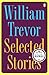 Selected Stories by William Trevor
