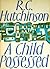 A Child Possessed by R.C. Hutchinson