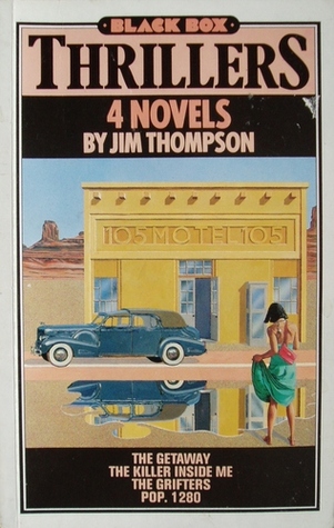 Thrillers: 4 Novels: The Getaway / The Killer Inside Me / The Grifters / Pop. 1280 (Paperback)