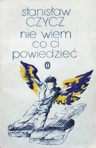 Nie wiem co ci powiedzieć