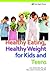 Healthy Eating, Healthy Weight for Kids and Teens