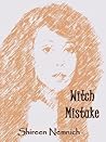 Witch Mistake by Shireen Nemnich
