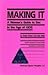 Making It: A Woman's Guide ...