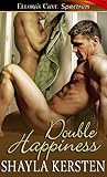 Double Happiness by Shayla Kersten