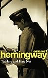To Have and Have Not by Ernest Hemingway