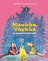 Maukka, Väykkä ja...