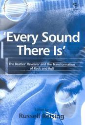Every Sound There Is: The Beatles' Revolver and the Transformation of Rock and Roll (Paperback)