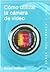 Cómo Utilizar la Cámara de Vídeo / How to Use a Video Camera