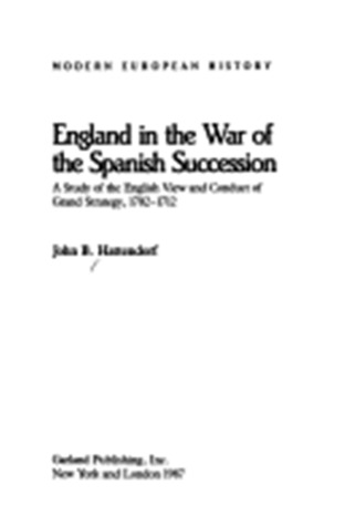 England in the War of the Spanish Succession: A Study of the English View and the Conduct of Strategy, 1702-1712