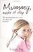 Mummy, Make It Stop: The True Story of a Horrific Childhood