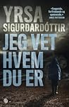 Jeg vet hvem du er by Yrsa Sigurdardottir