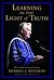 Learning in the Light of Truth by Merrill J. Bateman Learning in the Light of Truth by Merrill J. Bateman
