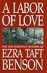 A Labor of Love by Ezra Taft Benson A Labor of Love by Ezra Taft Benson