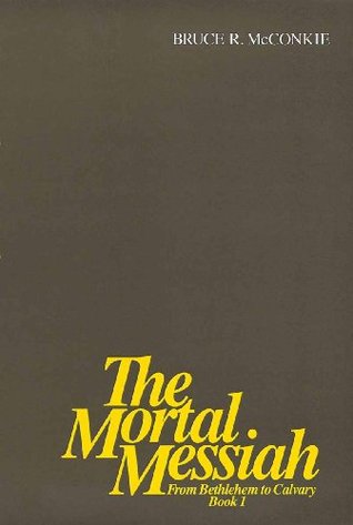 The Mortal Messiah: From Bethlehem to Calvary, Book 1