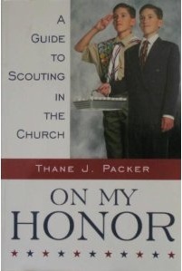 On My Honor: A Guide to Scouting in the Church