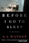 Before I Go to Sleep by S.J. Watson Before I Go to Sleep by S.J. Watson