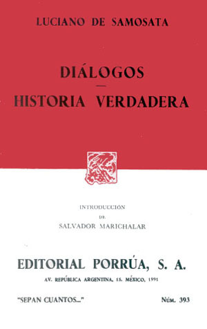 Diálogos. Historia Verdadera. (Sepan Cuantos, #393)