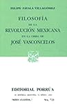 Filosofía De La Revolución Mexicana En La Obra De José Vasconcelos. (Sepan Cuantos, #723)
