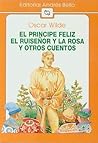 El príncipe feliz, El ruiseñor y la rosa y otros cuentos by Oscar Wilde