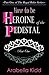 How to be the HEROINE OF THE PEDESTAL (The Regal Rules #1)